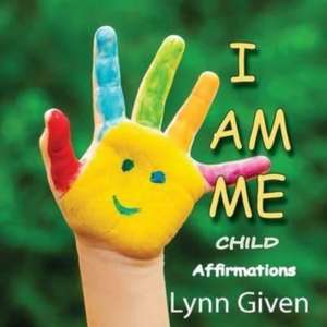 I Am Me: Child de Lynn Given