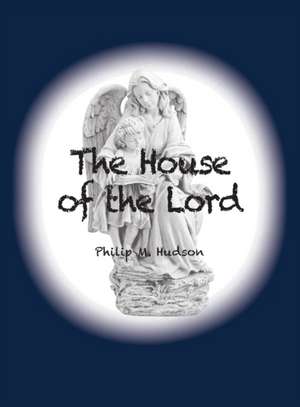 The House of the Lord de Philip M Hudson