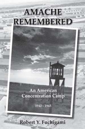 Amache Remembered de Robert Y Fuchigami