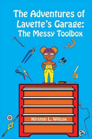 The Messy Toolbox de Kirsten L Wilcox