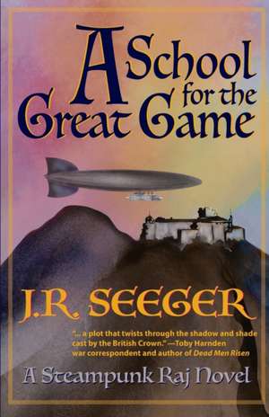 A School for the Great Game de J R Seeger