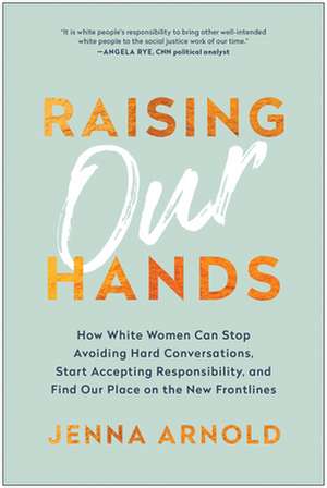 Raising Our Hands de Jenna Arnold