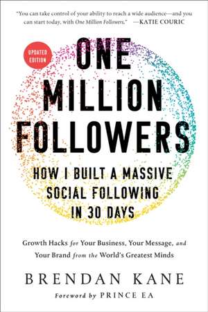 One Million Followers, Updated Edition: How I Built a Massive Social Following in 30 Days de Brendan Kane