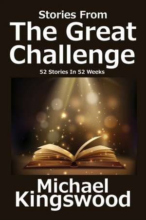 Stories From The Great Challenge de Michael Kingswood