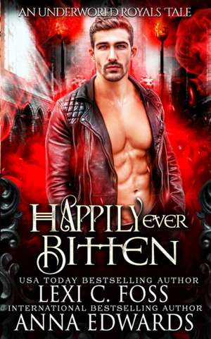 Happily Ever Bitten: A Dark Vampire Romance de Anna Edwards