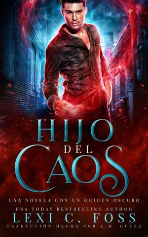 Hijo del Caos: Romance Paranormal de Lexi C. Foss