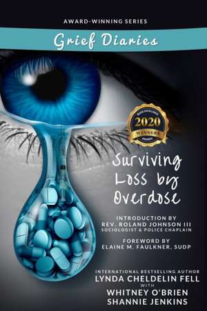 Grief Diaries Surviving Loss by Overdose de Lynda Cheldelin Fell