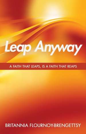 Leap Anyway de Britannia Flournoy-Brengettsy