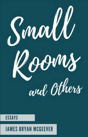 Small Rooms de J. Bryan McGeever