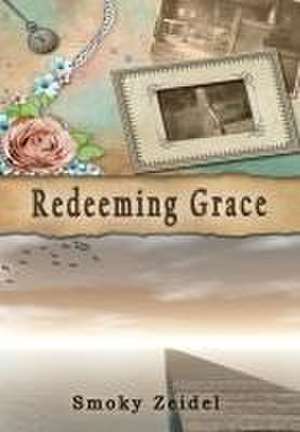 Redeeming Grace de Smoky Zeidel