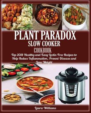 Plant Paradox Slow Cooker Cookbook de Laura Williams