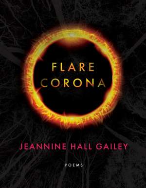 Flare, Corona de Jeannine Hall Gailey