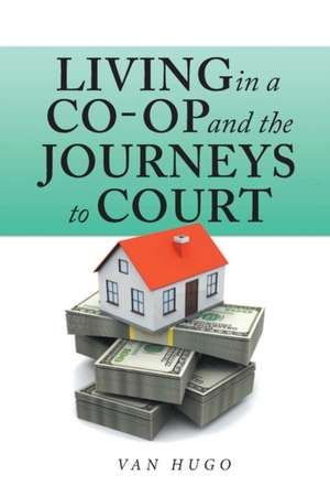 Living in a Co-Op and the Journeys to Court de van Hugo