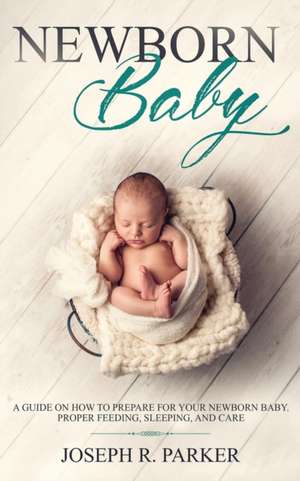 Newborn Baby de Joseph R. Parker