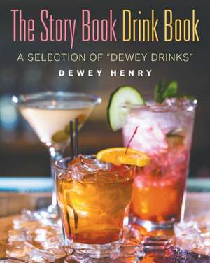 The Story Book Drink Book de Dewey Henry