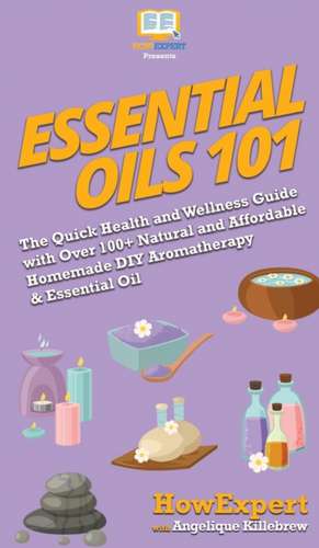 Essential Oils 101 de Howexpert