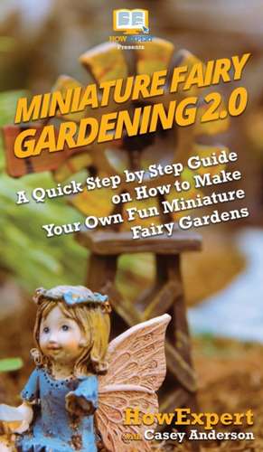 Miniature Fairy Gardening 2.0 de Howexpert