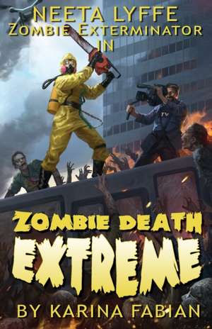 Zombie Death Extreme: Neeta Lyffe, Zombie Exterminator de Karina Fabian