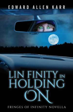 Lin Finity In Holding On de Edward Allen Karr