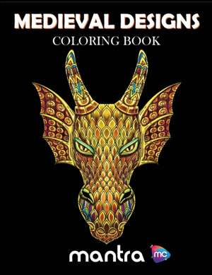 Medieval Designs Coloring Book de Mantra