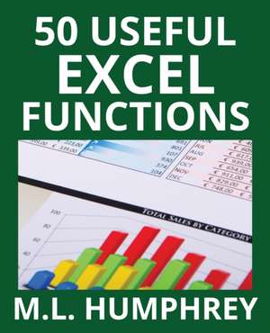 50 Useful Excel Functions de M. L. Humphrey