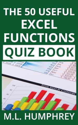 The 50 Useful Excel Functions Quiz Book de M. L. Humphrey