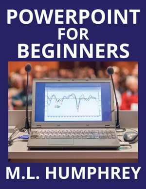 PowerPoint for Beginners de M. L. Humphrey