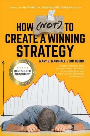 How (NOT) To Create A Winning Strategy de Mary E. Marshall