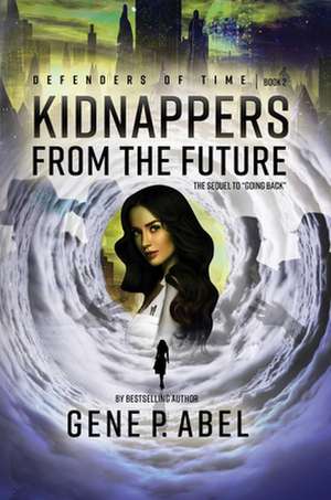 Kidnappers from the Future de Gene P Abel