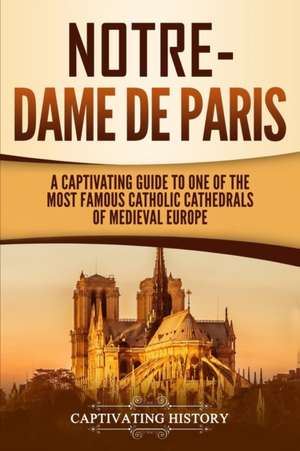 Notre-Dame de Paris de Captivating History