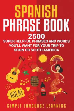 Spanish Phrase Book de Simple Language Learning