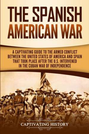 The Spanish-American War de Captivating History