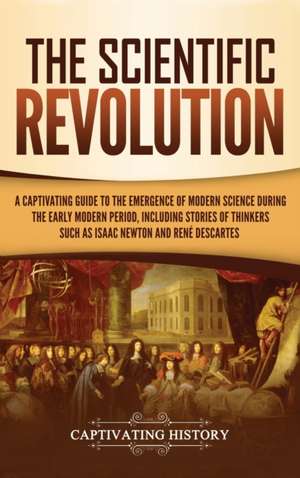 The Scientific Revolution de Captivating History