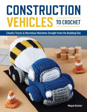 Construction Vehicles to Crochet de Kreiner Megan