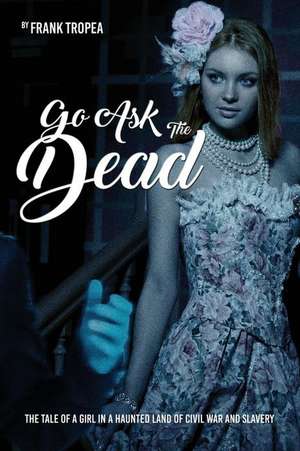 Go Ask the Dead de Frank Tropea