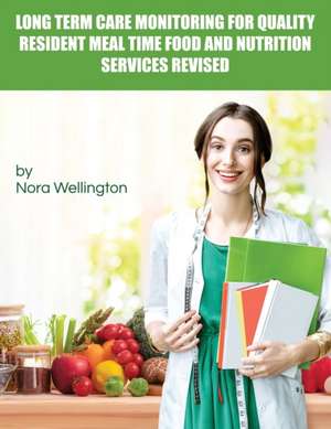 Long Term Care Monitoring for Quality Resident Meal Time Food and Nutrition Services Revised de Nora Wellington