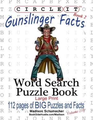 Circle It, Gunslinger Facts, Book 2, Word Search, Puzzle Book de Lowry Global Media Llc