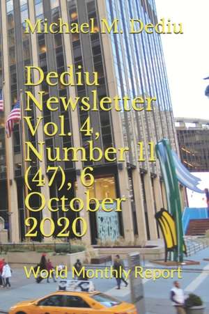 Dediu Newsletter Vol. 4, Number 11 (47), 6 October 2020 de Michael M Dediu