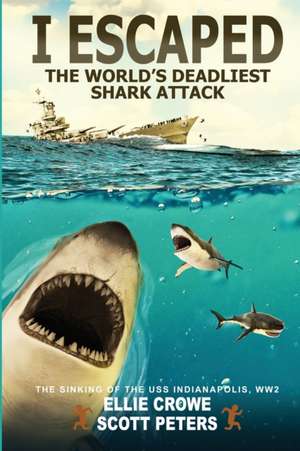 I Escaped The World's Deadliest Shark Attack de Scott Peters