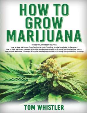 How to Grow Marijuana de Tom Whistle