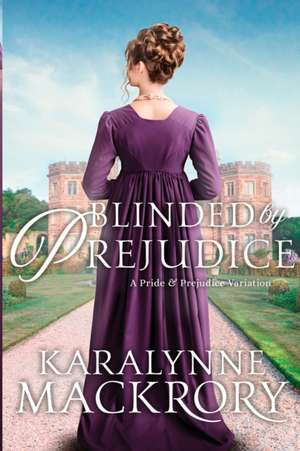 Blinded by Prejudice de Karalynne Mackrory
