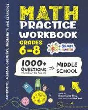 Math Practice Workbook Grades 6-8 de Brain Hunter Prep