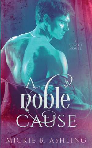 A Noble Cause de Mickie B. Ashling