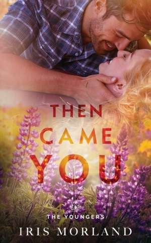 Then Came You de Iris Morland