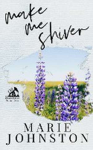 Make Me Shiver de Marie Johnston
