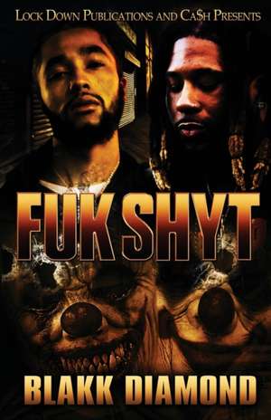Fuk Shyt de Blakk Diamond