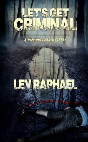 Let's Get Criminal de Lev Raphael