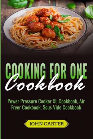 Cooking For One Cookbook de John Carter