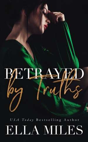 Betrayed by Truths de Ella Miles