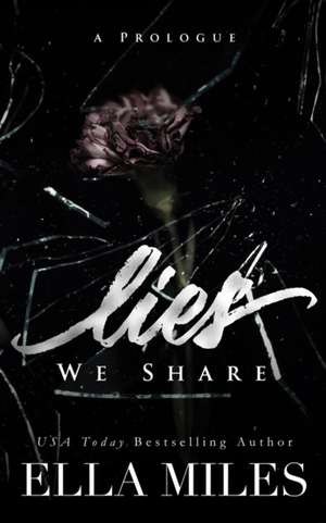 Lies We Share de Ella Miles